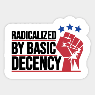 Radicalized-By-Basic-Decency Sticker